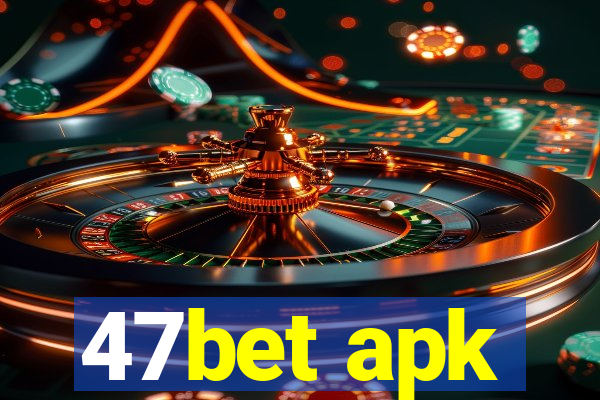 47bet apk